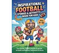 Football Activity Book for Kids Ages 6-10: Fun Games, Mazes, Puzzles & Training Challenges to Build Confidence, Focus & Teamwork Skills