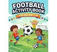 Football Activity Book for Kids Ages 7-10: Epic Brain Games & Hilarious Would You Rather Kicks - Puzzles, Mazes, Coloring & Crazy Football Challenges for Kids Ages 7-10