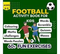 Football Activity Book for kids Ages 8 - 12: Includes Word Search, Mazes, Quizzes, Crosswords, Colouring, Maths Challenges & So Much More !: Perfect ... & entertaining| Great football gift idea