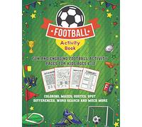 Football Activity Book: Fun and Engaging Football Activity Pages for Kids Aged 6-12. Coloring, Mazes, Quotes, Spot Differences, Word Search and Much More! (Sports Kids Activity Books)