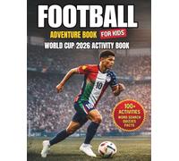 Football Adventure Book for Kids: World Cup 2026 Activity Book for Kids Ages 8-12: Facts, Quizzes, Country Profiles, Coloring Pages, Word Search & Match Reports - 48 Teams, USA, Canada & Mexico