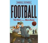 Football: All about the gruesome game this book is a real keeper! (Horrible Histories)