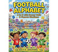 Football Alphabet: A to Z with Soccer Balls & Famous Stadiums: A Fun Soccer ABC Coloring Book for Kids Ages 4-8 | Learn Letters with Football Words, ... | Educational Gift for Boys and Girls