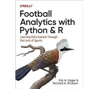 Football Analytics with Python & R: Learning Data Science Through the Lens of Sports