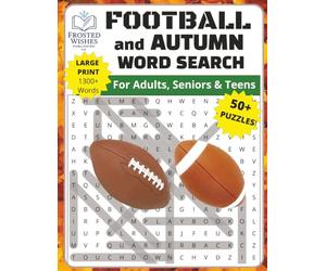 Football and Autumn Word Search: LARGE Print Word Search for Adults, Seniors and Teens, about Football, Fall, Autumn | 8.5 x 11 inches, 110 pages | ... Books by Frosted Wishes Publishing LLC)