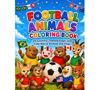 Football Animals Coloring Book: Cute Soccer Animals Around the World with Country Flags, Native Wildlife, and Single-Sided Pages for Kids Ages 4-8
