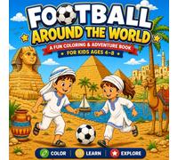 Football Around The World Coloring Book: Global Soccer Fun Coloring Pages For Kids (Football Adventures)