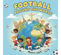 Football Around the World: Stories of How the Game Began in 20 Countries