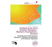 Football at the 2012 Summer Olympics - Women's Tournament - Group E: Football at the 2012 Summer Olympics - Women's tournament, 2012 Summer Olympics
