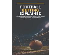 Football Betting Explained: A Clear Guide to NFL and College Football Odds, Strategy, Bankroll Management, and Smart Betting (Casino Gambling)