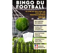 Football Bingo : Le livre-jeu des supporters pour l'été du football 2026 (Édition française): Bingo du football: 49 cartes de bingo + 49 citations ... de pronostics intégré + Suivi des résultats