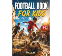 FOOTBALL BOOK FOR KIDS: Discover the Secrets of the Game