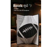 Football BookArt - Fold Your Own 3D Football Sculpture: Unique Gift for Football Fans & Sports Lovers | Pre-Marked Pages | No Experience Needed | ... Activity | Perfect for Birthdays & Christmas
