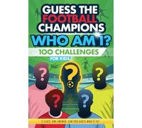 Football Champions Who Am I Quiz Book For Kids: 100 Mystery Footballer & Trivia Quizzes. A Football Activity Book.