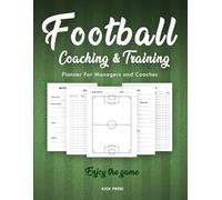 Football Coaching and Training Planner: Everything Youth and Grassroots Football Managers Need: Lineups, Tactics, Match Reports, Pitch Maps & More.