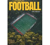 Football Coffee Table Book: Soccer Photography of Street Style, Stadiums and Iconic Moments - The Ultimate Illustrated Large Format Paperback of Free ... and Beautiful Game History for Men and Boys