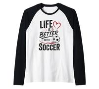 Football Collection Life is Better with Soccer Camiseta Manga Raglan