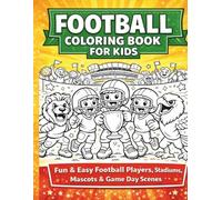 Football Coloring Book for Kids: Fun & Easy Football Players, Stadiums, Mascots & Game Day Scenes