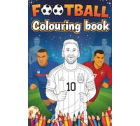Football Colouring Book: 60 Colouring Pages | Football Stars, Top Club Logos, Kits & 2 Exciting Bonuses | For Kids, Teens & Football Fans | Fun, Educational & Inspiring.