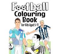 Football Colouring Book: For Kids Aged 5-11