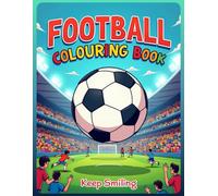 Football Colouring Book for Kids Ages 6-12: Fun Soccer Players, Stadium Scenes, Goal Moments & Training Action | Exciting Colouring Pages for Boys and Girls | A4 Large Format