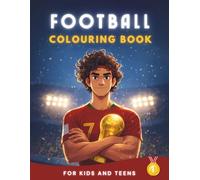 Football Colouring Book for Kids and Teens: Design and Colour Your Own Football Player Cards, Boots, Trophies and More
