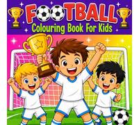 Football Colouring Book For Kids: Fun and Easy Football-Themed Colouring Pages for Boys and Girls Ages 4-8