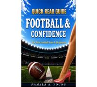 FOOTBALL & CONFIDENCE: An NFL Beginner's Guide to Learn American Football, Understand the Rules, Follow the Game with Confidence, and Enjoy Every Game Day