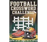Football Crossword Challenge: 50+ Gridiron-Themed Crossword Puzzles for Teens and Adults | Tackle Brain Training the Fun Way with Football Facts, Legends & Game Day Fun! (Crossword Series)