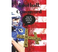 Football Crossword: Crossword With Easy to Read Print about Football, Field, Positions and More | 6x9 inches, 120 pages | 50+ Puzzles ... Gift for Vacations, Holidays and Free Times