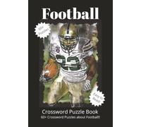 FOOTBALL CROSSWORD PUZZLE BOOK: 60+ Crossword Puzzles about Football!! | 6 x 9 Inches | 130 Pages| Football Crossword Puzzles Exploring Positions, ... Game Days, Tailgates, and Football Fans