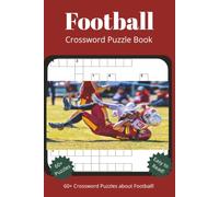 Football Crossword Puzzle Book: 60+ Crossword Puzzles About Football! | 6 x 9 Inches | 130 Pages| Puzzles Covering Rules, Strategy, Fans, Traditions, Coaches, Offense, Defense, Special Teams, and More