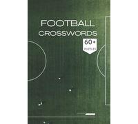 Football Crossword puzzle book: Football Crossword: A Hand-Curated Collection of Iconic Plays, Gridiron History, and Modern Tactics