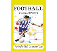 Football Crossword Puzzle Book for Adults and Teens: Fun and Challenging Sports-Themed Puzzles to Test Your Football Knowledge and Sharpen Your Mind