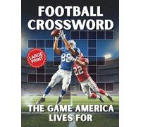 Football Crossword Puzzle Book for Adults & Seniors: 50 Large Print Puzzles Featuring Legendary Teams, Players & More