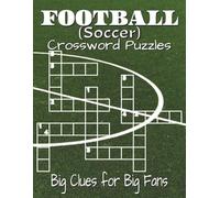 Football Crossword Puzzle Book - Soccer Edition, Large Print: Crossword Puzzles with Clear, Easy-to-Read Clues on Soccer Terms, Players, Tournaments & History | 8.5 x 11, 120 pages, 60 Fun & Challenging Puzzles, Perfect for soccer lovers’ downtime.