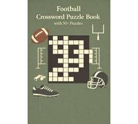 Football Crossword Puzzle Book with 50+ Puzzles: Explore Football Terms & Game Vocabulary | Learn, Relax, Focus | 6 x 9 Inches | 120 Pages | Solutions Included (Creative Pages Crossword Collection)