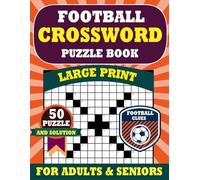 Football Crossword Puzzles Book: 50+ Gridiron Puzzles, NFL Trivia & Fun Facts: Large Print Sports Activity Book for Adults, Seniors and Dedicated Fans