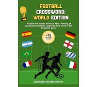 Football Crossword: World Edition: Puzzles for adults and true fans. History of global tournaments, football legends, and trivia of the beautiful game (Large Print).
