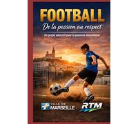 Football - De la passion au respect: Un programme éducatif pour la jeunesse marseillaise - Sport, citoyenneté et vivre-ensemble