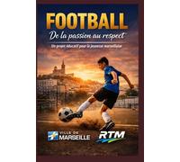 Football - De la passion au respect: Un programme éducatif pour la jeunesse marseillaise - Sport, citoyenneté et vivre-ensemble