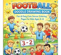 Football Doodle Drawing Book for Kids Ages 4-8: Fun & Easy Soccer Coloring Pages with Cute Players, Balls, Goals & Sports Doodles for Boys and Girls