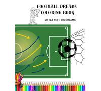 Football Dreams Coloring Book: 80+ Unique Football Story Coloring Pages Celebrating Teamwork, Dreams, Friendship, and the Love of the Game