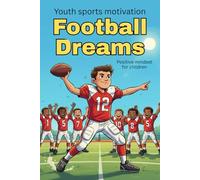 Football Dreams: Inspiring Stories of Teamwork, Perseverance and Confidence for Young Athletes | How a Young Hero Conquered the Field
