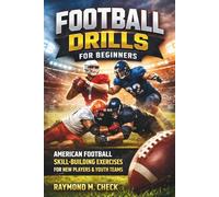 Football Drills for Beginners: American Football Skill-Building Exercises for New Players & Youth Teams