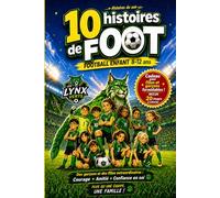 Football enfant 8 9 10 11 12 ans histoire du soir de foot cadeau pour fille et garçon formidable et extraordinaire: Courage amitié confiance en soi ... 20 images (Football enfant - Les Lynx verts)