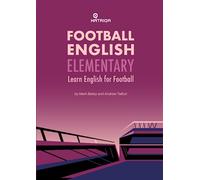 Football English Elementary: Learn English For Football, Beginner Level Textbook: 1 (HATRIQA Football English)