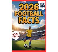 Football Facts For Kids 2026: 800 AMAZING SOCCER FACTS Book, Sports Trivia Fun Facts