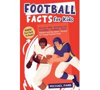 Football Facts for Kids: Discover 500+ Amazing and Incredible Football Facts, Players, and the Game - Perfect for Young Football Fans!