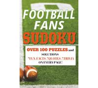 FOOTBALL FANS' SUDOKU: 100+ Puzzles And Solutions With Fun Mix Of Football Facts, Quotes, And Trivia Questions